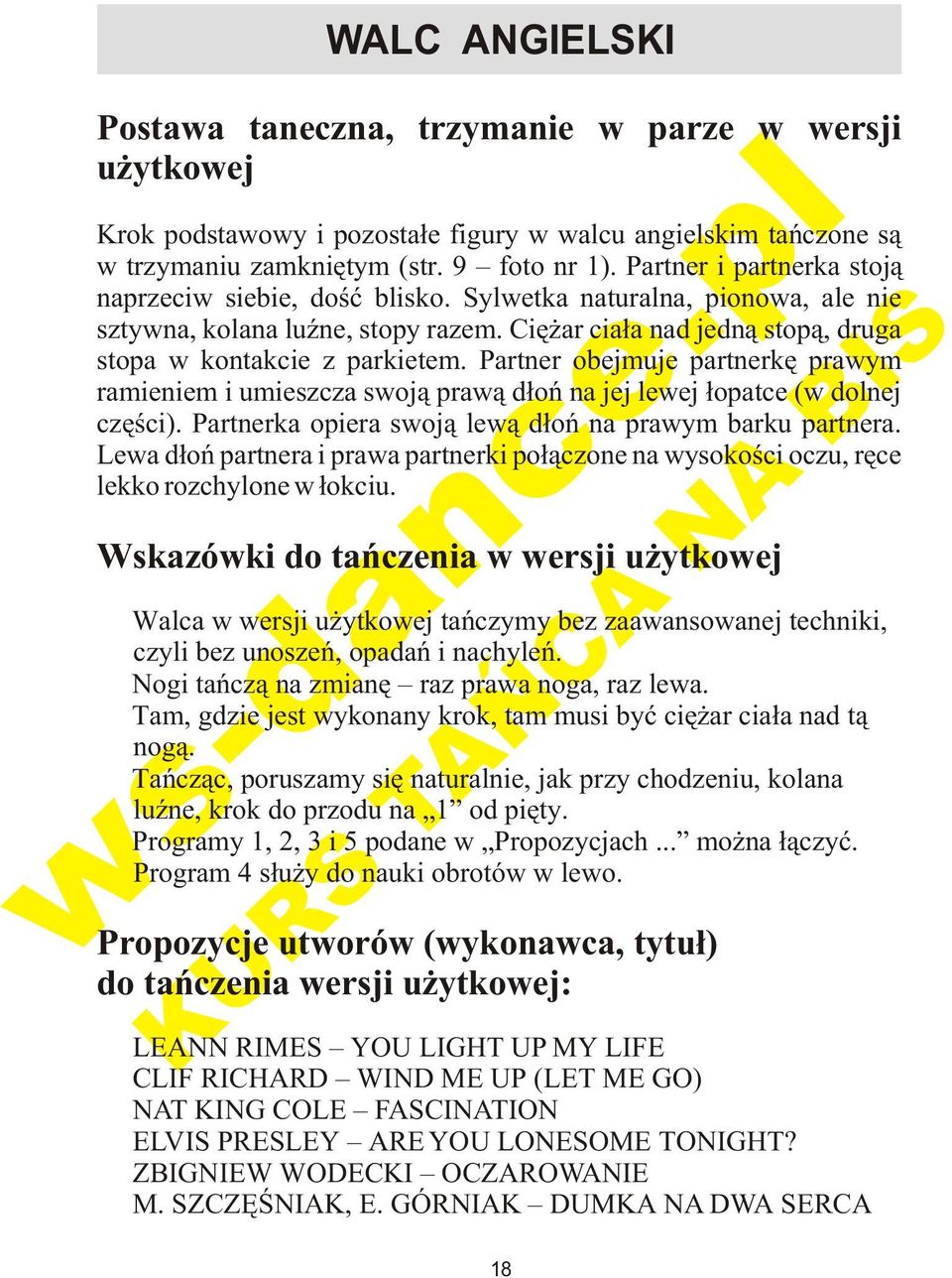 obejmuje partnerkê prawym ramieniem i umieszcza swoj¹ praw¹ d³oñ na jej lewej ³opatce (w dolnej czêœci). ka opiera swoj¹ lew¹ d³oñ na prawym barku partnera.