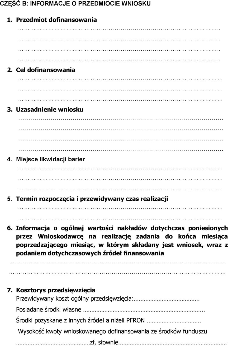 Informacja o ogólnej wartości nakładów dotychczas poniesionych przez Wnioskodawcę na realizację zadania do końca miesiąca poprzedzającego miesiąc, w którym