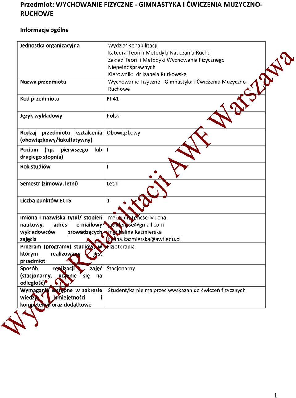 pierwszego lub drugiego stopnia) Rok studiów Semestr (zimowy, letni) Wydział Rehabilitacji Katedra Teorii i Metodyki Nauczania Ruchu Zakład Teorii i Metodyki Wychowania Fizycznego Niepełnosprawnych