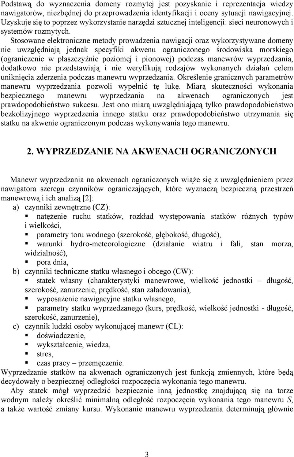 tosowane elektroniczne metoy prowazenia nawigacji oraz wykorzystywane omeny nie wzglęniają jenak specyfiki akwen ograniczonego śroowiska morskiego ograniczenie w płaszczyźnie poziomej i pionowej