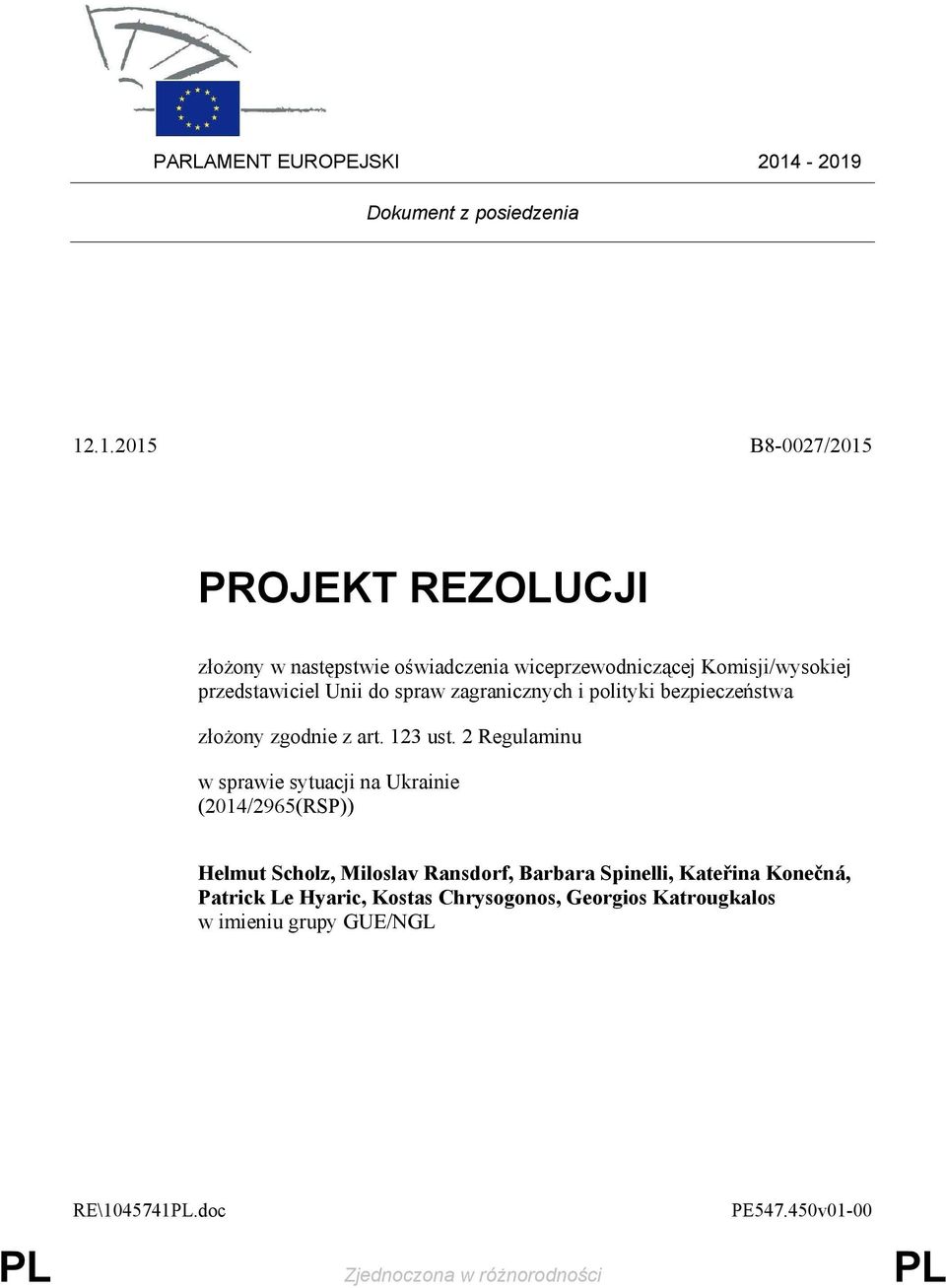 Komisji/wysokiej przedstawiciel Unii do spraw zagranicznych i polityki bezpieczeństwa złoŝony zgodnie z art. 123 ust.