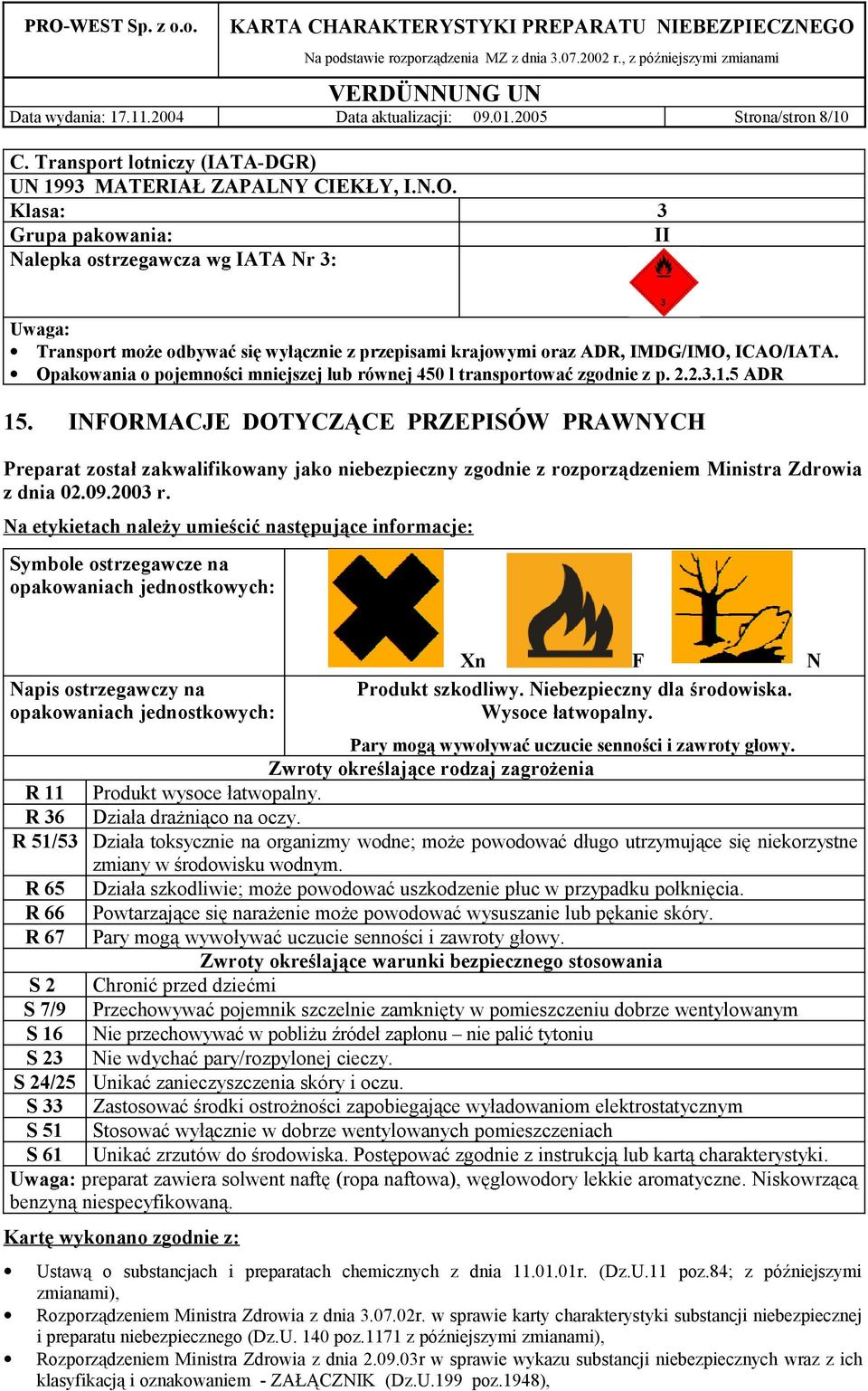 Opakowania o pojemności mniejszej lub równej 450 l transportować zgodnie z p. 2.2.3.1.5 ADR 15.