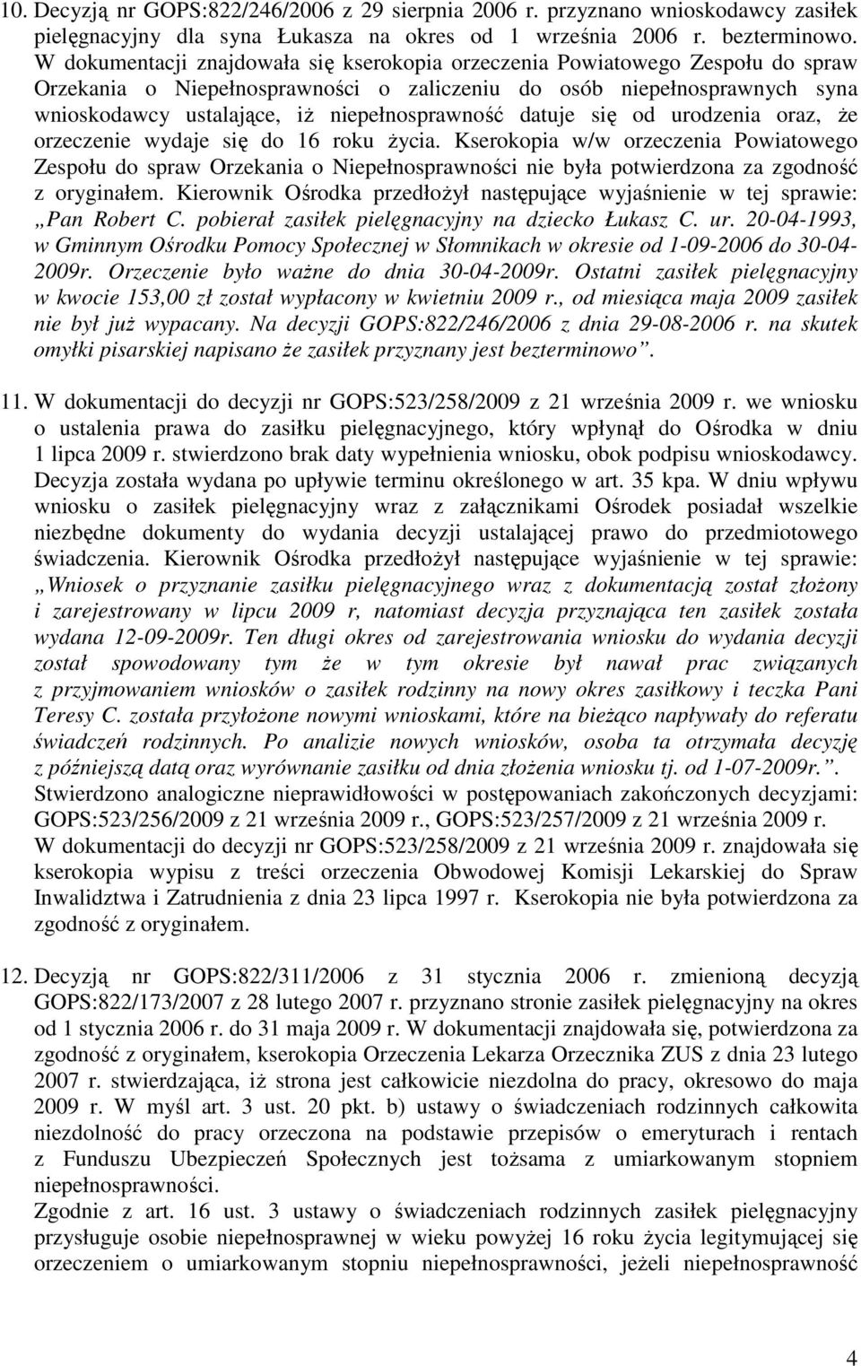 niepełnosprawność datuje się od urodzenia oraz, że orzeczenie wydaje się do 16 roku życia.