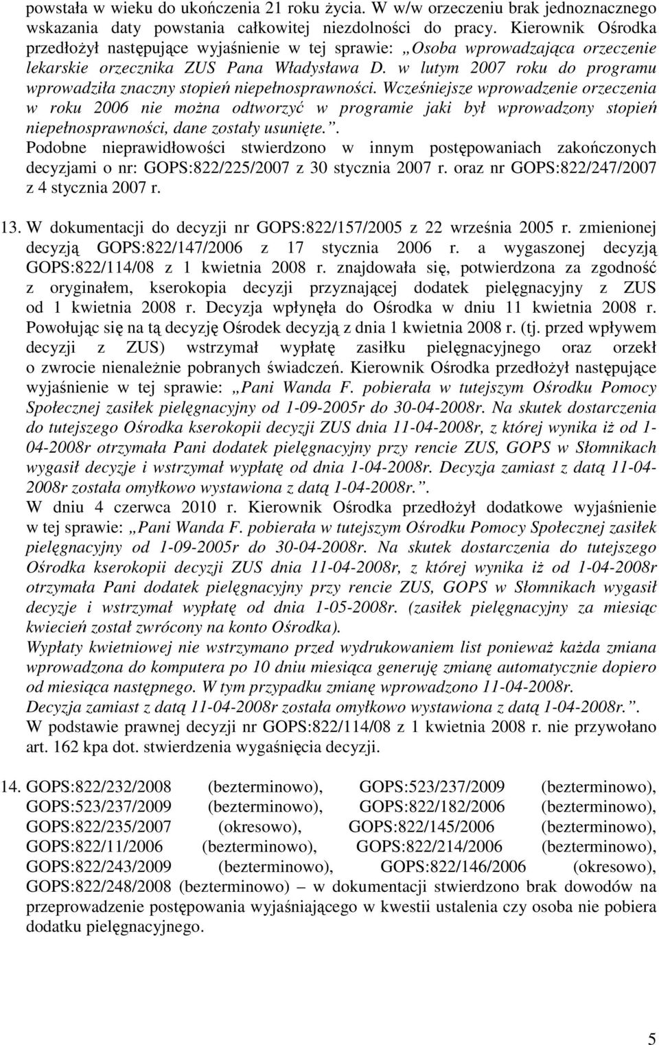 w lutym 2007 roku do programu wprowadziła znaczny stopień niepełnosprawności.