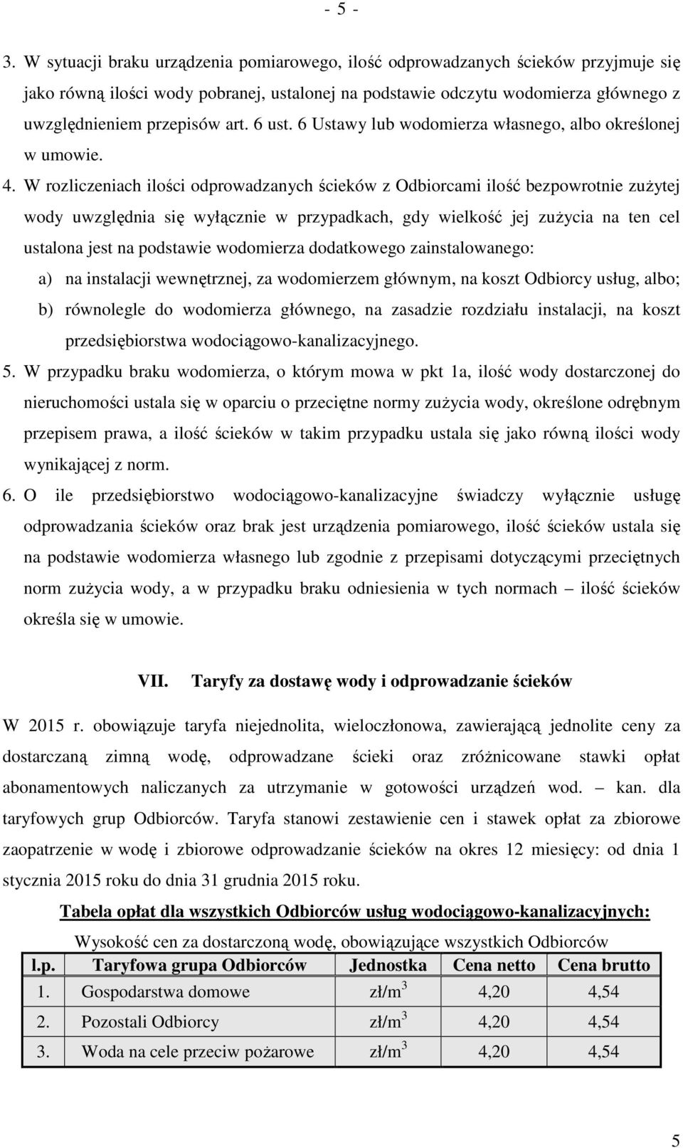 6 ust. 6 Ustawy lub wodomierza własnego, albo określonej w umowie. 4.