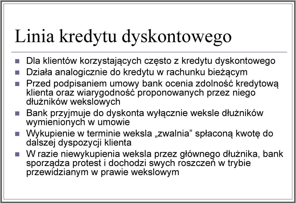 dyskonta wyłącznie weksle dłużników wymienionych w umowie Wykupienie w terminie weksla zwalnia spłaconą kwotę do dalszej dyspozycji klienta W