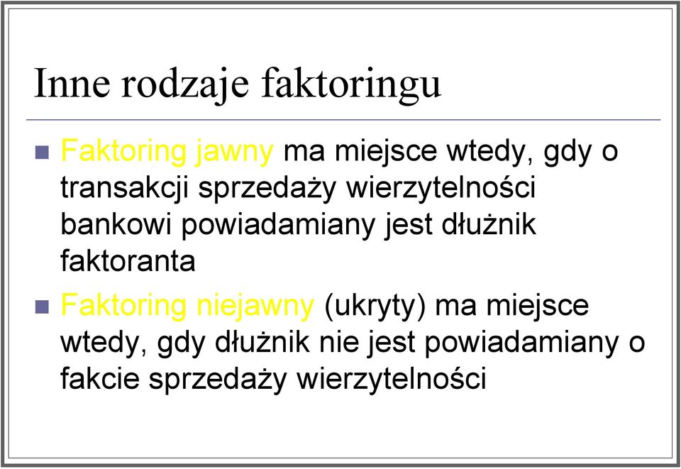 dłużnik faktoranta Faktoring niejawny (ukryty) ma miejsce wtedy,