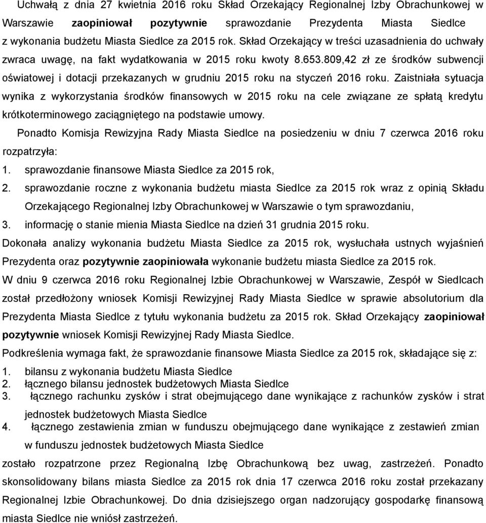 809,42 zł ze środków subwencji oświatowej i dotacji przekazanych w grudniu 2015 roku na styczeń 2016 roku.