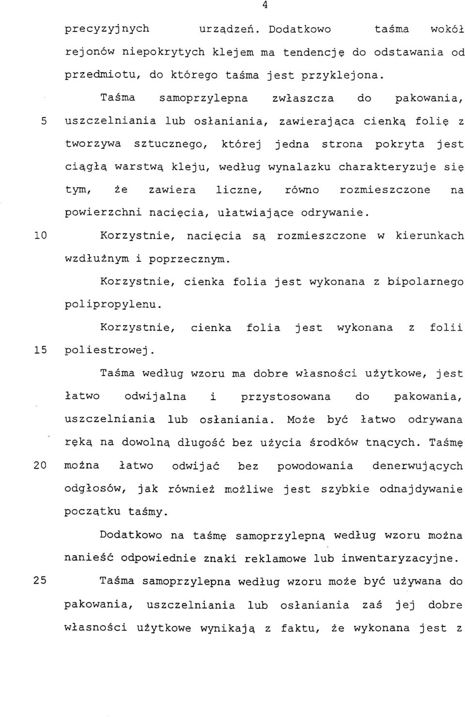 charakteryzuje się tym, że zawiera liczne, równo rozmieszczone na powierzchni nacięcia, ułatwiające odrywanie. 0 Korzystnie, nacięcia są rozmieszczone w kierunkach wzdłużnym i poprzecznym.