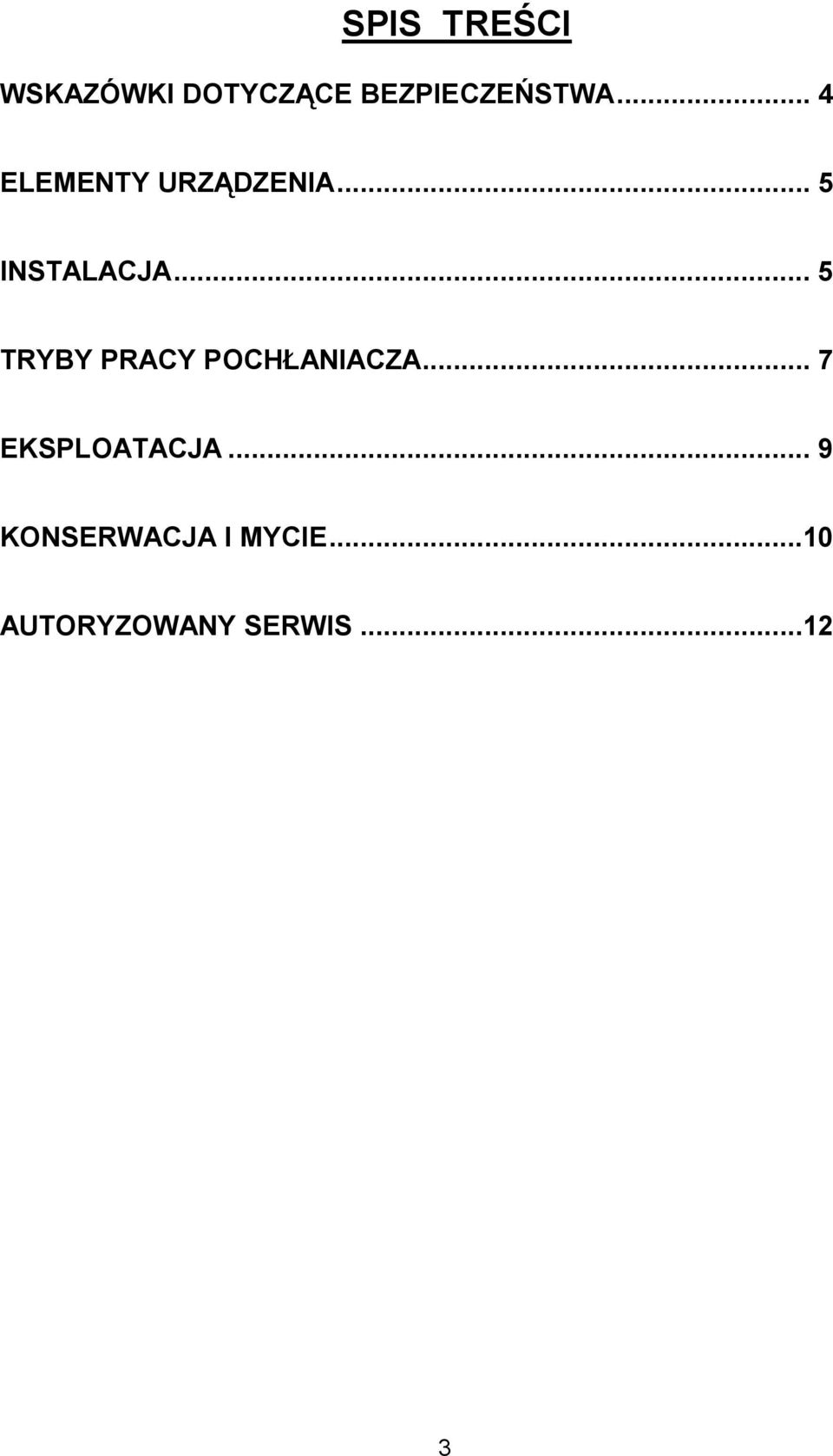 .. 5 TRYBY PRACY POCH6ANIACZA... 7 EKSPLOATACJA.