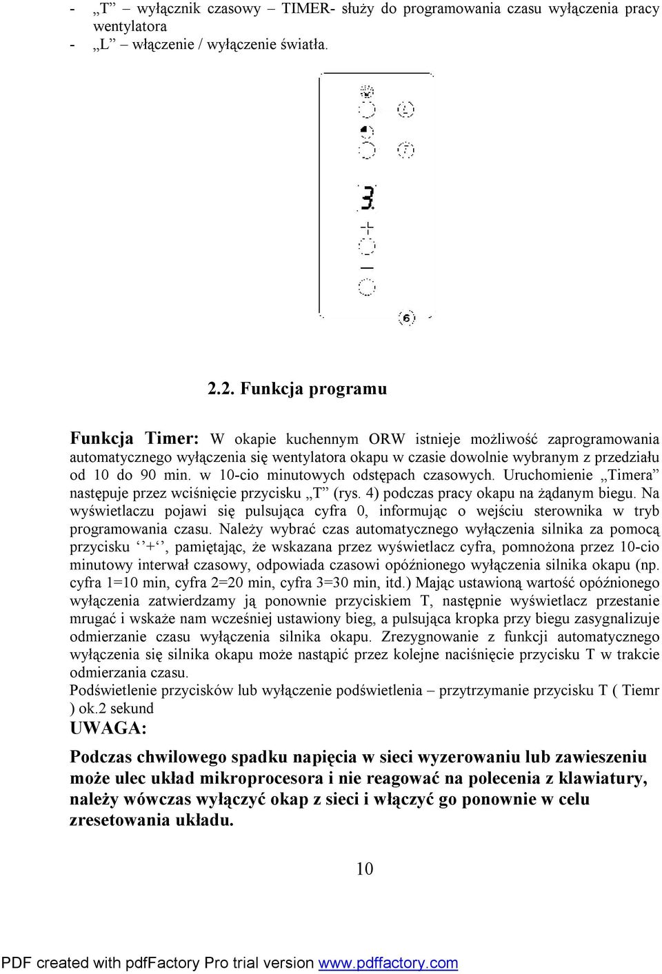 w 10-cio minutowych odstępach czasowych. Uruchomienie Timera następuje przez wciśnięcie przycisku T (rys. 4) podczas pracy okapu na żądanym biegu.