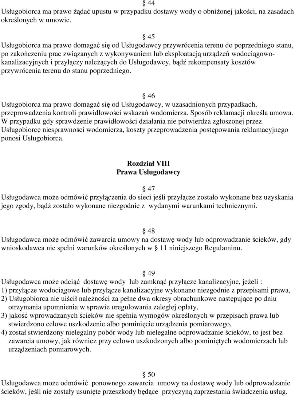 przyłączy naleŝących do Usługodawcy, bądź rekompensaty kosztów przywrócenia terenu do stanu poprzedniego.