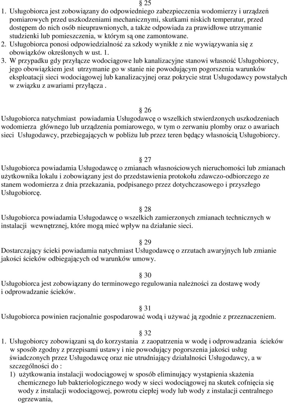Usługobiorca ponosi odpowiedzialność za szkody wynikłe z nie wywiązywania się z obowiązków określonych w ust. 1. 3.