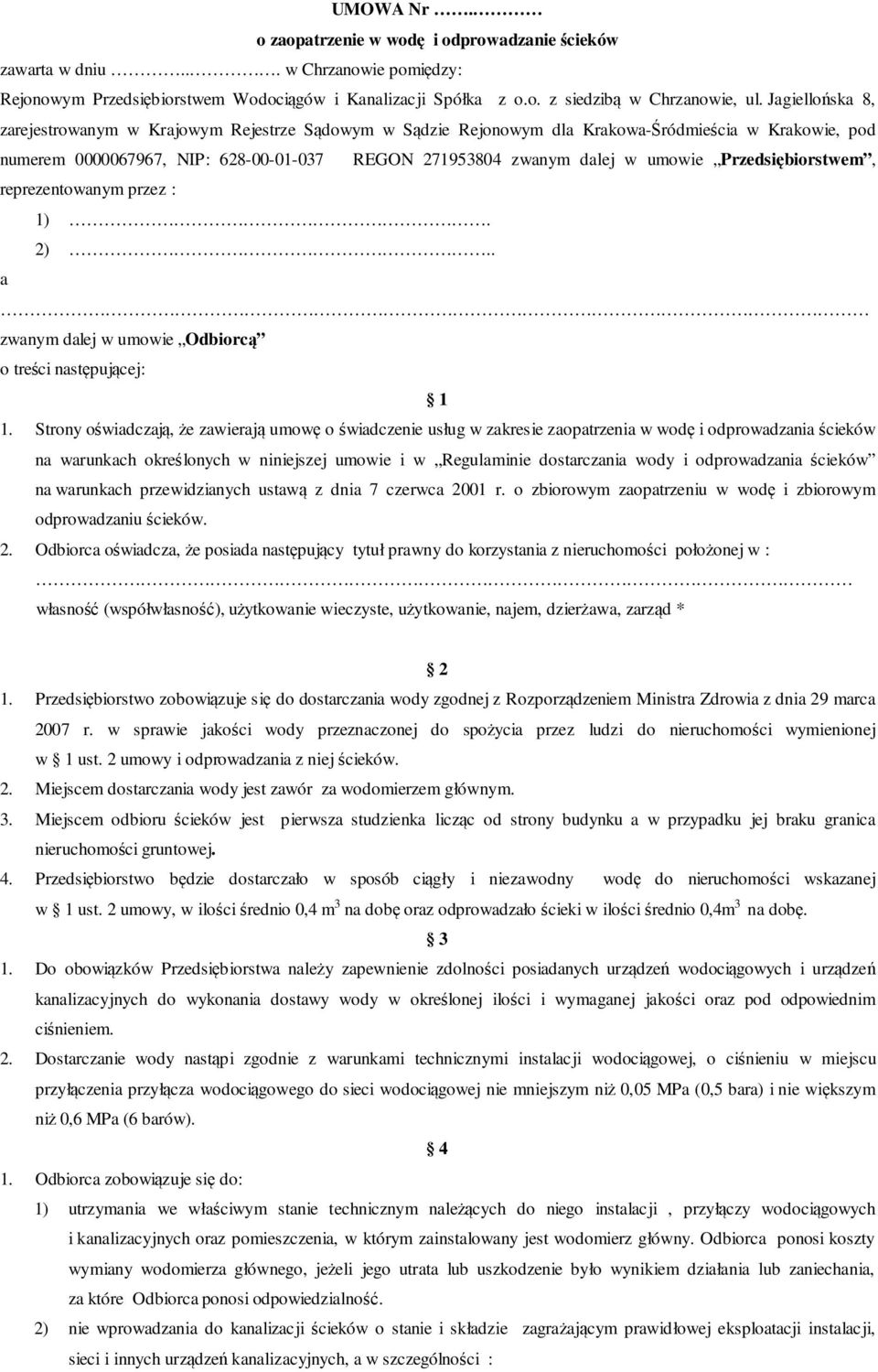Przedsiębiorstwem, reprezentowanym przez : 1). 2).. a zwanym dalej w umowie Odbiorcą o treści następującej: 1 1.
