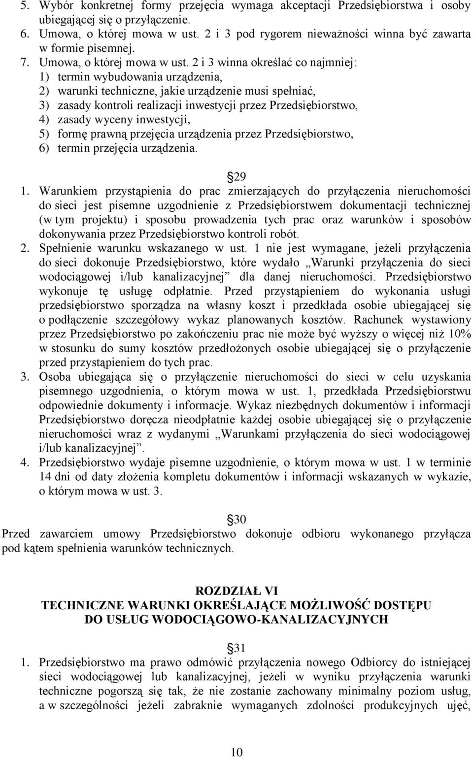 2 i 3 winna określać co najmniej: 1) termin wybudowania urządzenia, 2) warunki techniczne, jakie urządzenie musi spełniać, 3) zasady kontroli realizacji inwestycji przez Przedsiębiorstwo, 4) zasady