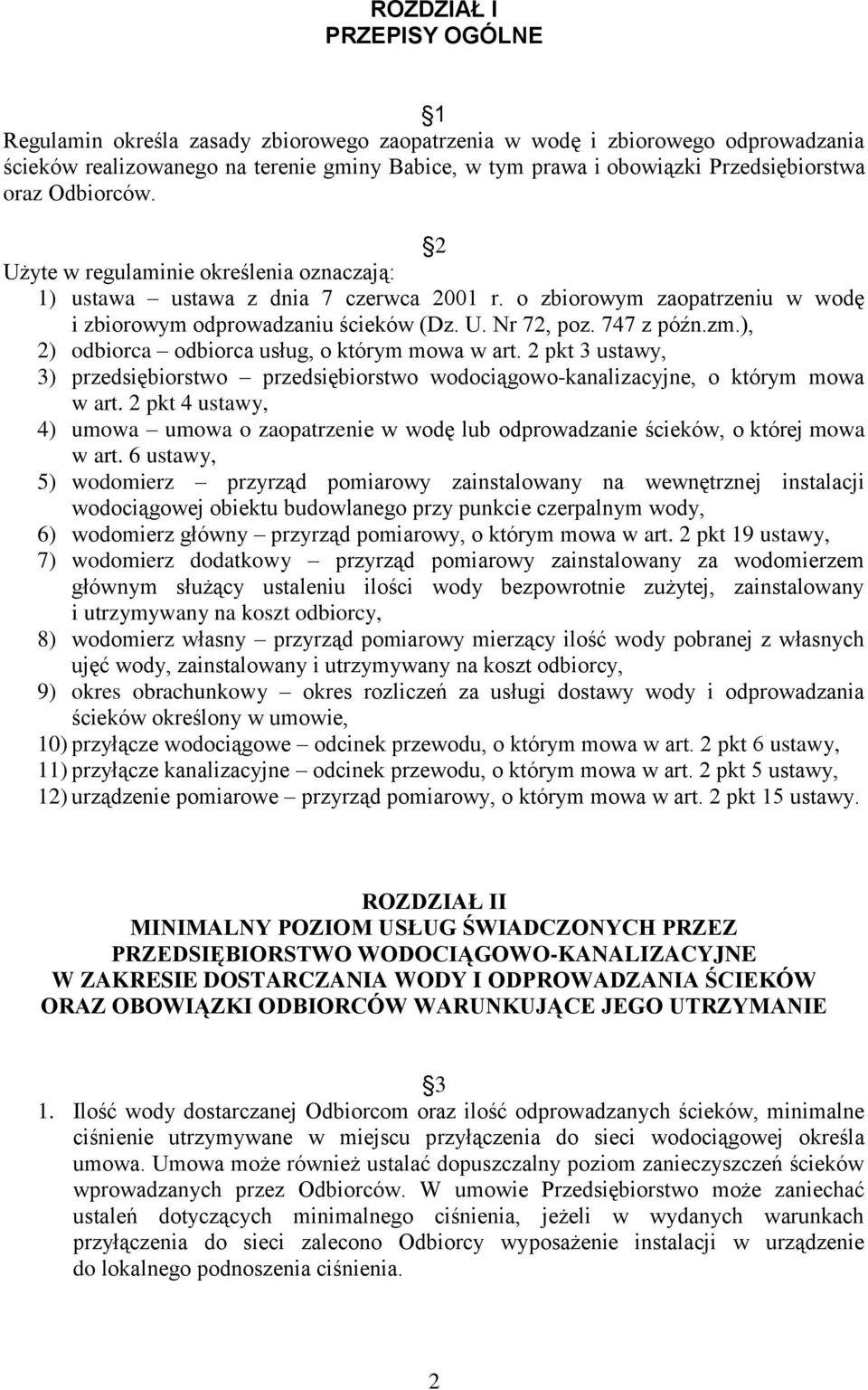 zm.), 2) odbiorca odbiorca usług, o którym mowa w art. 2 pkt 3 ustawy, 3) przedsiębiorstwo przedsiębiorstwo wodociągowo-kanalizacyjne, o którym mowa w art.