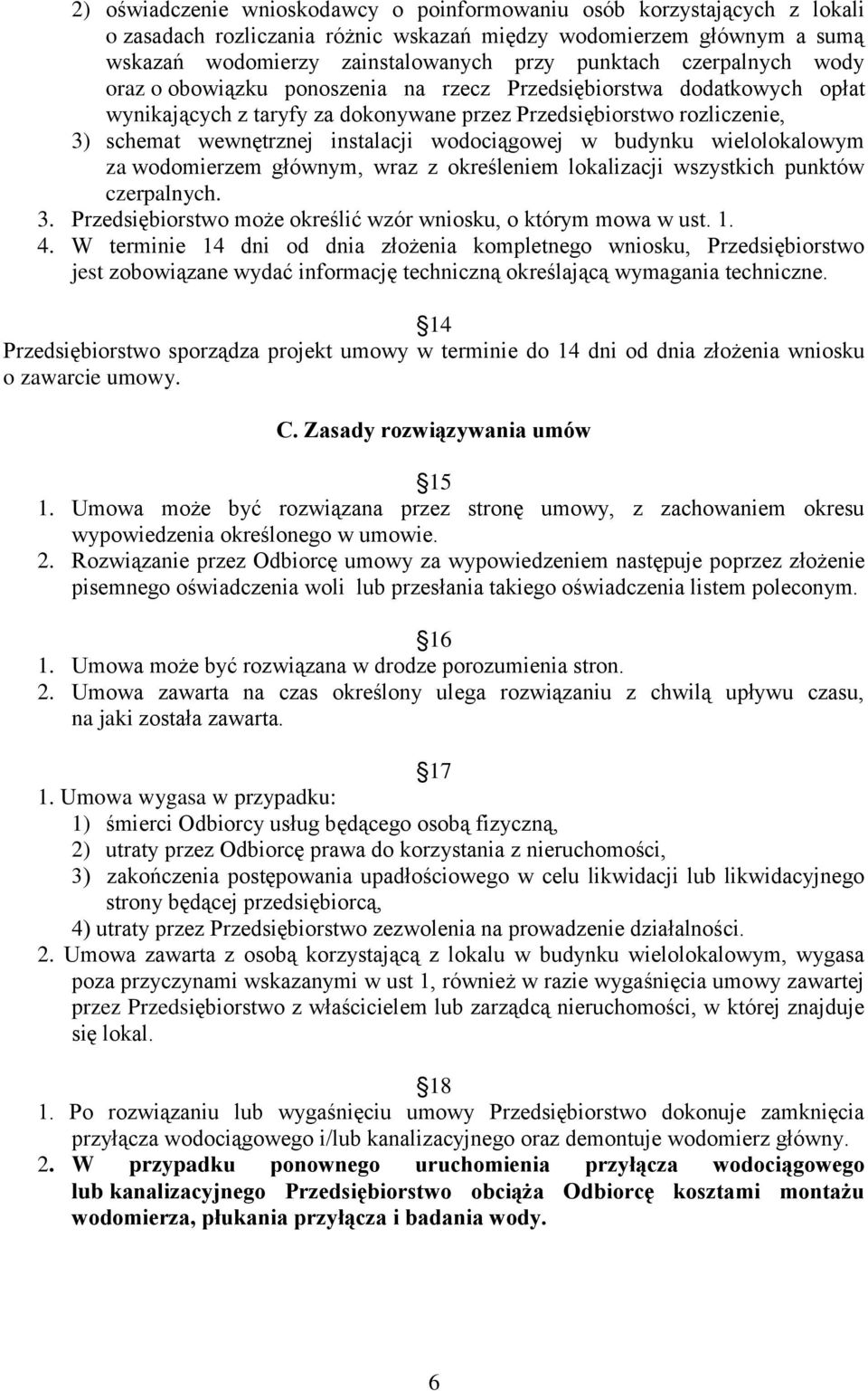 wodociągowej w budynku wielolokalowym za wodomierzem głównym, wraz z określeniem lokalizacji wszystkich punktów czerpalnych. 3. Przedsiębiorstwo może określić wzór wniosku, o którym mowa w ust. 1. 4.