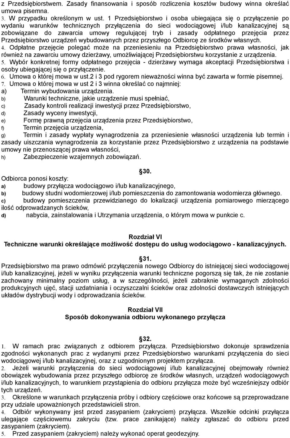 zasady odpłatnego przejęcia przez Przedsiębiorstwo urządzeń wybudowanych przez przyszłego Odbiorcę ze środków własnych. 4.