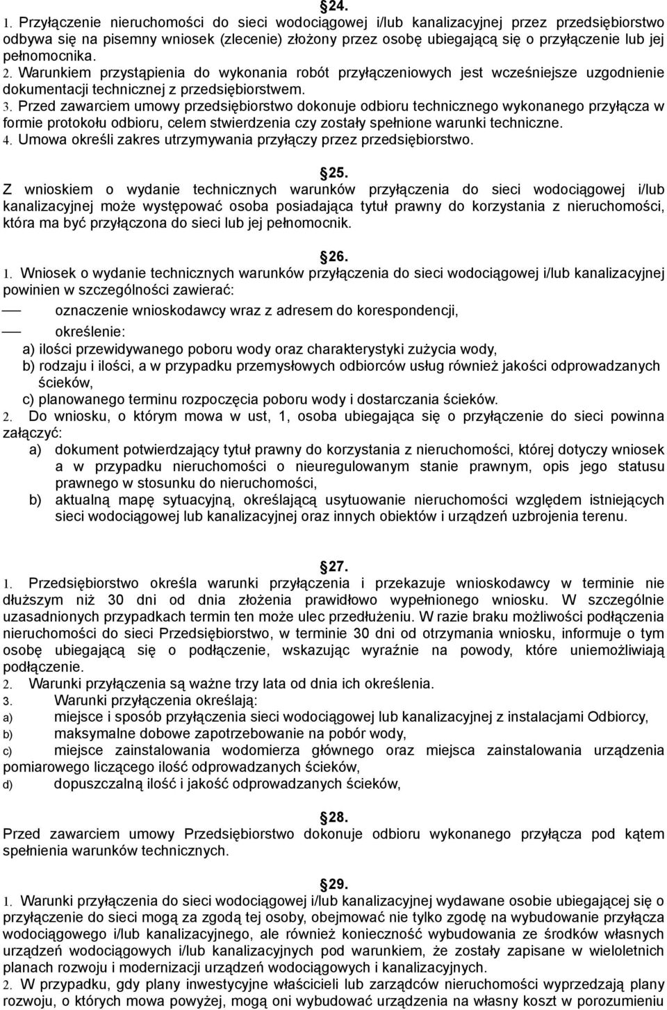 pełnomocnika. 2. Warunkiem przystąpienia do wykonania robót przyłączeniowych jest wcześniejsze uzgodnienie dokumentacji technicznej z przedsiębiorstwem. 3.