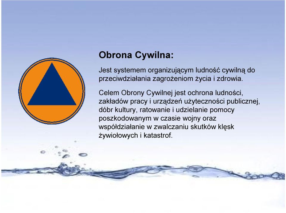 Celem Obrony Cywilnej jest ochrona ludności, zakładów pracy i urządzeń użyteczności