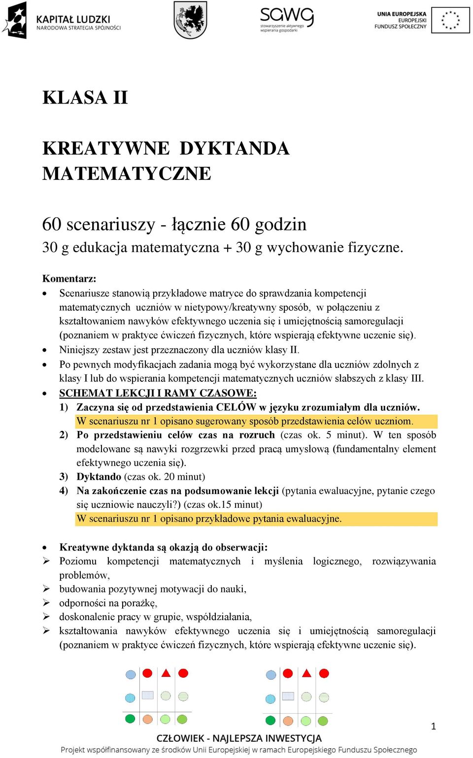 które wspierają efektywne uczenie się) Niniejszy zestaw jest przeznaczony dla uczniów klasy II Po pewnych modyfikacjach zadania mogą być wykorzystane dla uczniów zdolnych z klasy I lub do wspierania