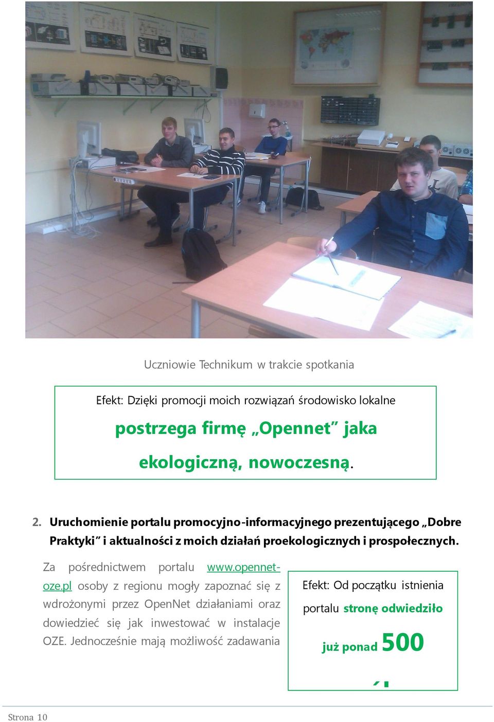 Uruchomienie portalu promocyjno-informacyjnego prezentującego Dobre Praktyki i aktualności z moich działań proekologicznych i prospołecznych.
