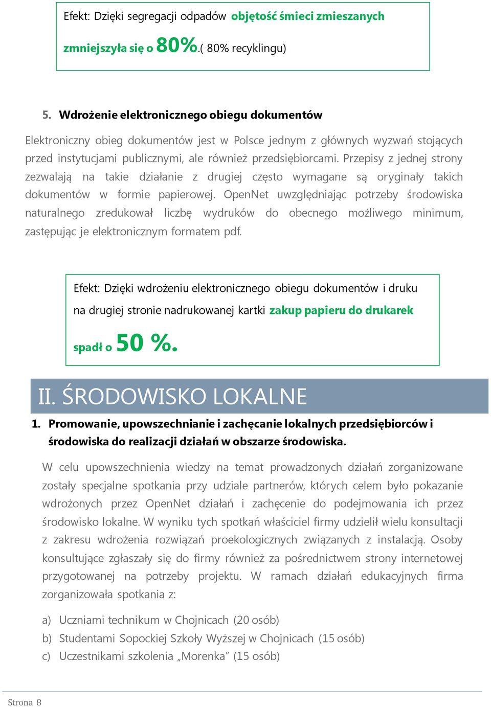 Przepisy z jednej strony zezwalają na takie działanie z drugiej często wymagane są oryginały takich dokumentów w formie papierowej.