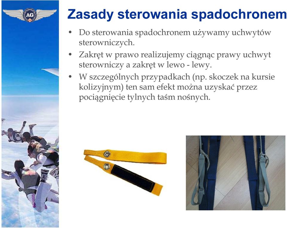 Zakręt w prawo realizujemy ciągnąc prawy uchwyt sterowniczy a zakręt w lewo