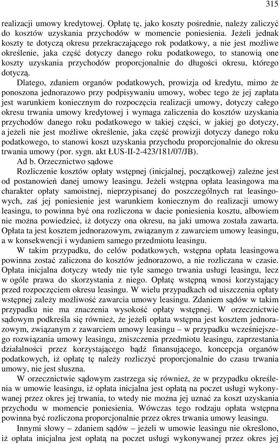 proporcjonalnie do długości okresu, którego dotyczą.