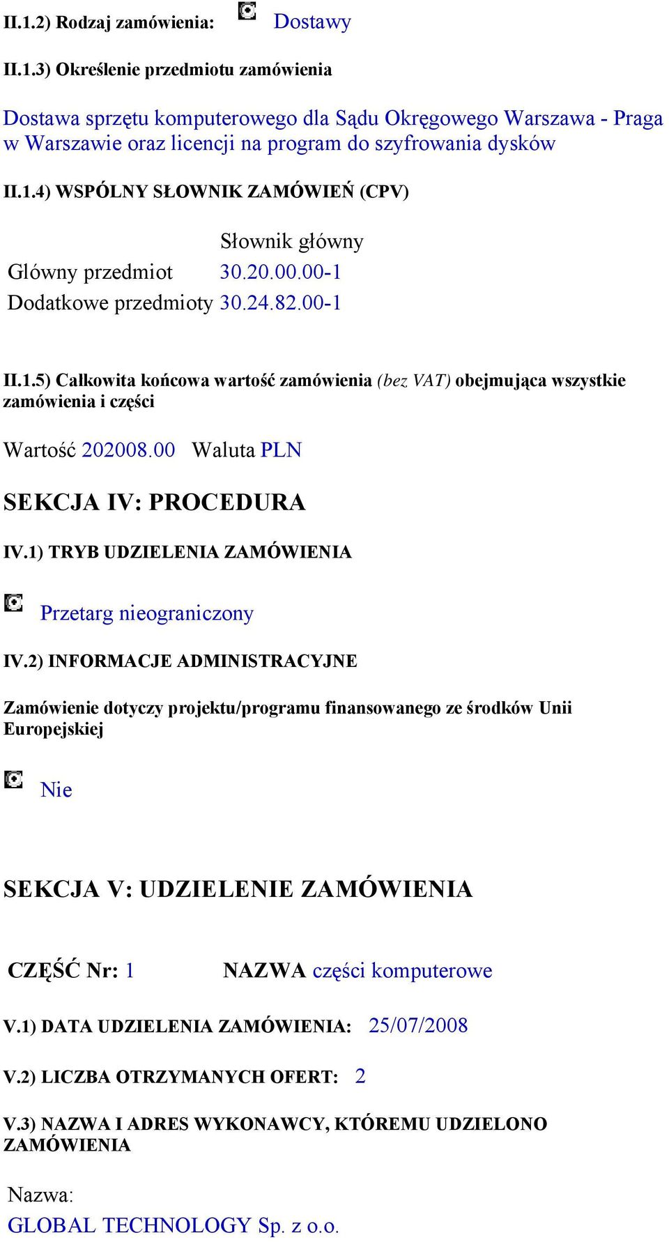 00 Waluta PLN SEKCJA IV: PROCEDURA IV.1) TRYB UDZIELENIA Przetarg nieograniczony IV.