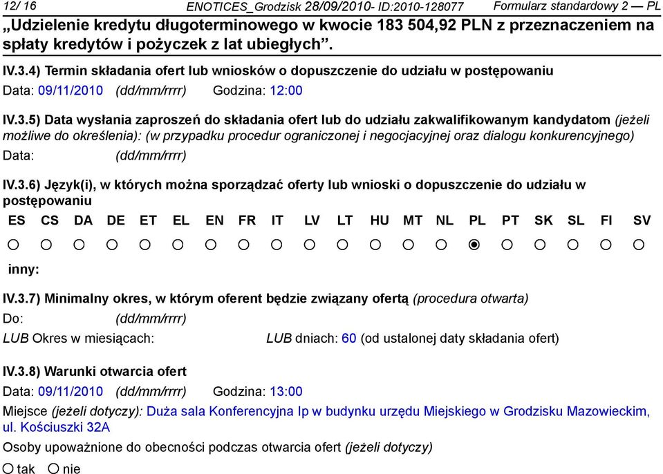 5) Data wysłania zaproszeń do składania ofert lub do udziału zakwalifikowanym kandydatom (jeżeli możliwe do określenia): (w przypadku procedur ograniczonej i negocjacyjnej oraz dialogu