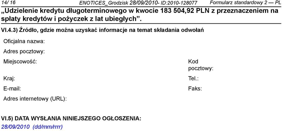 nazwa: Adres pocztowy: Miejscowość: Kraj: E-mail: Kod pocztowy: Tel.