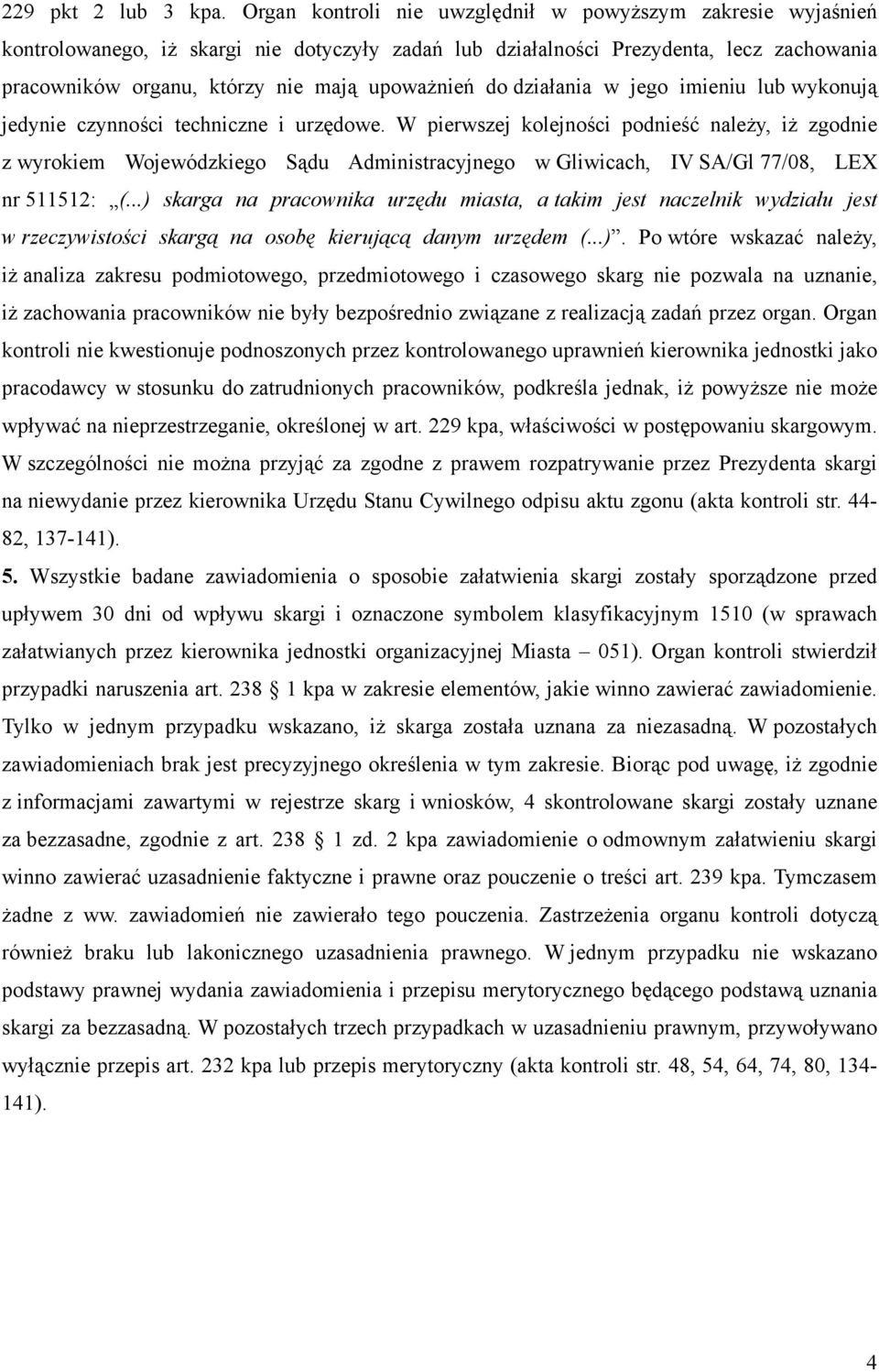 do działania w jego imieniu lub wykonują jedynie czynności techniczne i urzędowe.