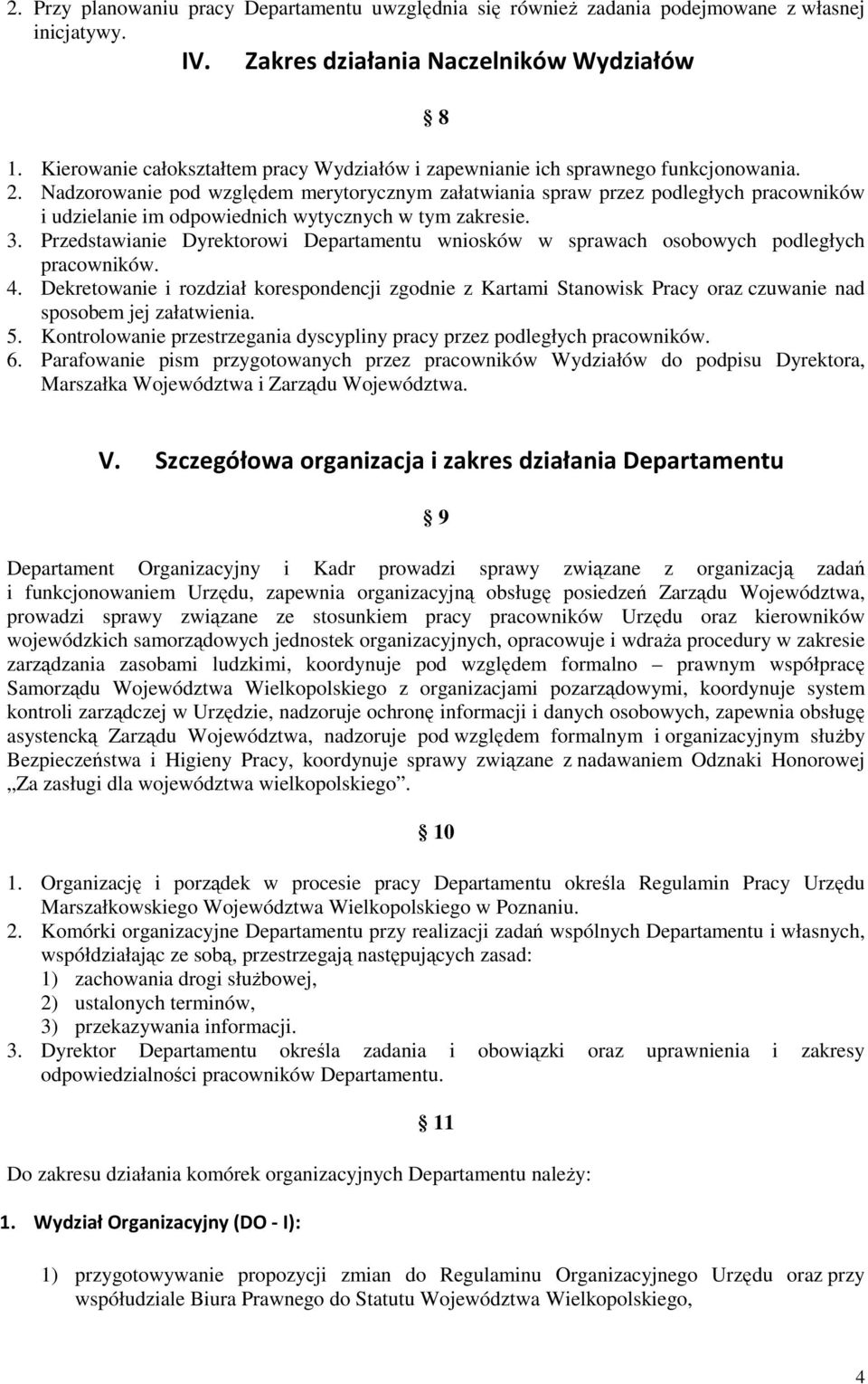 Nadzorowanie pod względem merytorycznym załatwiania spraw przez podległych pracowników i udzielanie im odpowiednich wytycznych w tym zakresie. 3.