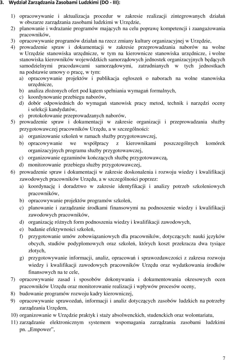 spraw i dokumentacji w zakresie przeprowadzania naborów na wolne w Urzędzie stanowiska urzędnicze, w tym na kierownicze stanowiska urzędnicze, i wolne stanowiska kierowników wojewódzkich