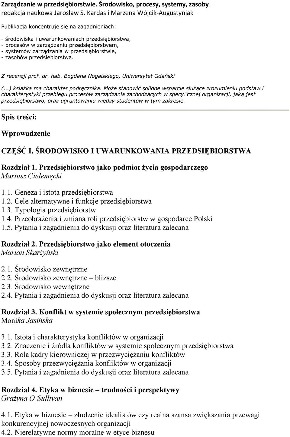 przedsiębiorstwie, - zasobów przedsiębiorstwa. Z recenzji prof. dr. hab. Bogdana Nogalskiego, Uniwersytet Gdański (...) książka ma charakter podręcznika.