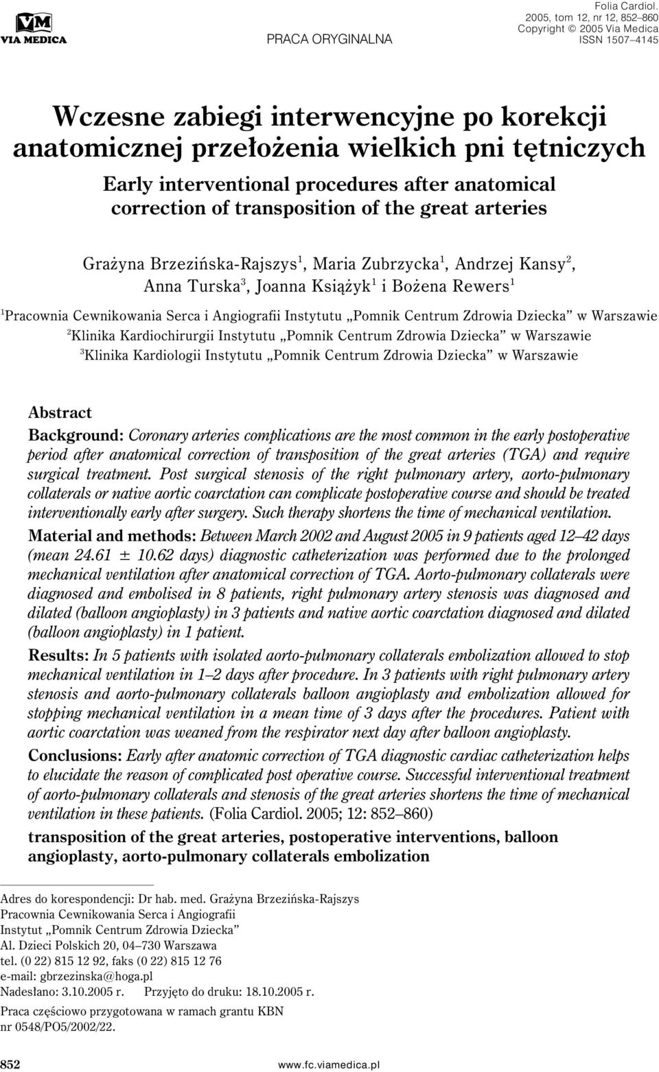 anatomical correction of transposition of the great arteries Grażyna rzezińska-rajszys 1, Maria Zubrzycka 1, ndrzej Kansy 2, nna Turska 3, Joanna Książyk 1 i ożena Rewers 1 1 Pracownia Cewnikowania