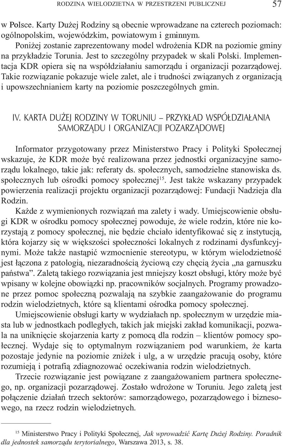 Implementacja KDR opiera siê na wspó³dzia³aniu samorz¹du i organizacji pozarz¹dowej.