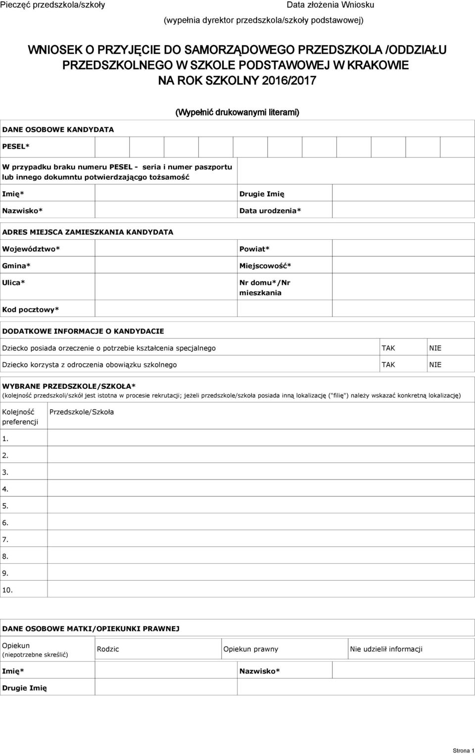 Data urodzenia* ADRES MIEJSCA ZAMIESZKANIA KANDYDATA DODATKOWE INFORMACJE O KANDYDACIE Dziecko posiada orzeczenie o potrzebie kształcenia specjalnego Dziecko korzysta z odroczenia obowiązku szkolnego