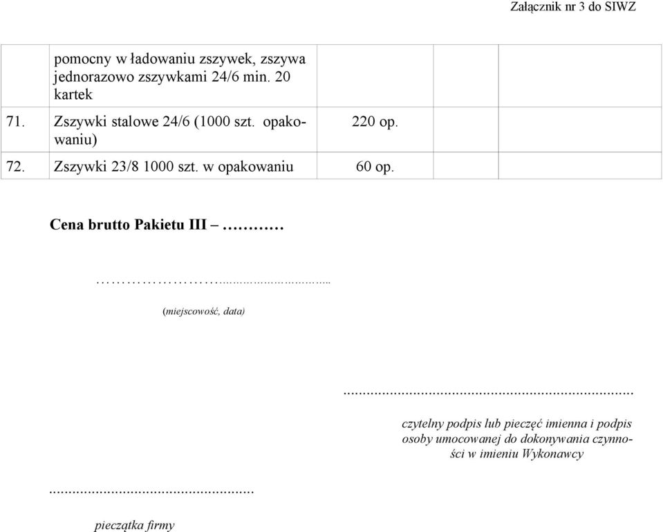 w opakowaniu 60 op. Cena brutto Pakietu III... (miejscowość, data)... pieczątka firmy.