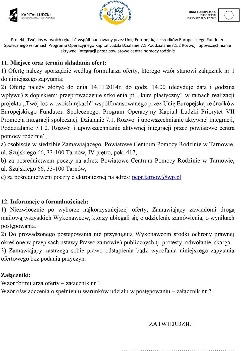 kurs plastyczny w ramach realizacji projektu Twój los w twoich rękach współfinansowanego przez Unię Europejską ze środków Europejskiego Funduszu Społecznego, Program Operacyjny Kapitał Ludzki