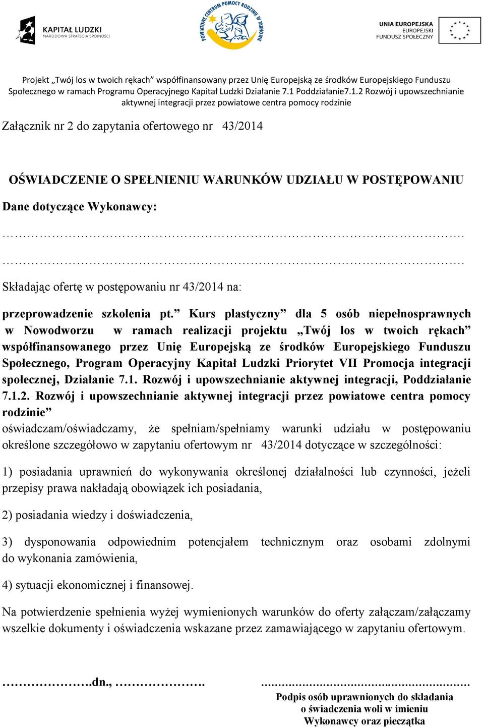 Kurs plastyczny dla 5 osób niepełnosprawnych w Nowodworzu w ramach realizacji projektu Twój los w twoich rękach współfinansowanego przez Unię Europejską ze środków Europejskiego Funduszu Społecznego,