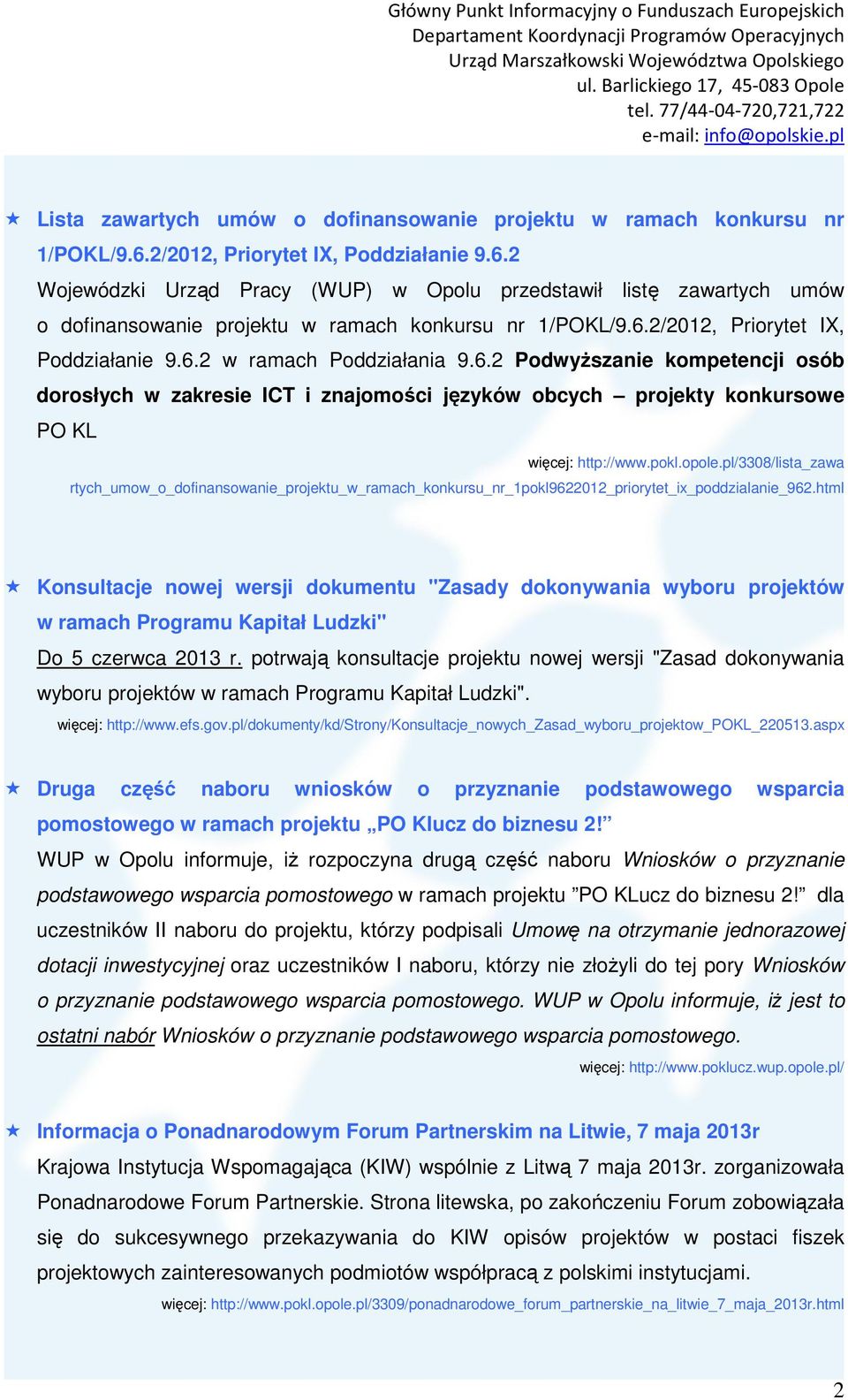 6.2 Podwyższanie kompetencji osób dorosłych w zakresie ICT i znajomości języków obcych projekty konkursowe PO KL więcej: http://www.pokl.opole.