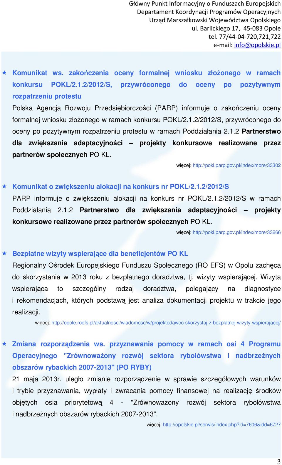 POKL/2.1.2/2012/S, przywróconego do oceny po pozytywnym rozpatrzeniu protestu w ramach Poddziałania 2.1.2 Partnerstwo dla zwiększania adaptacyjności projekty konkursowe realizowane przez partnerów społecznych PO KL.