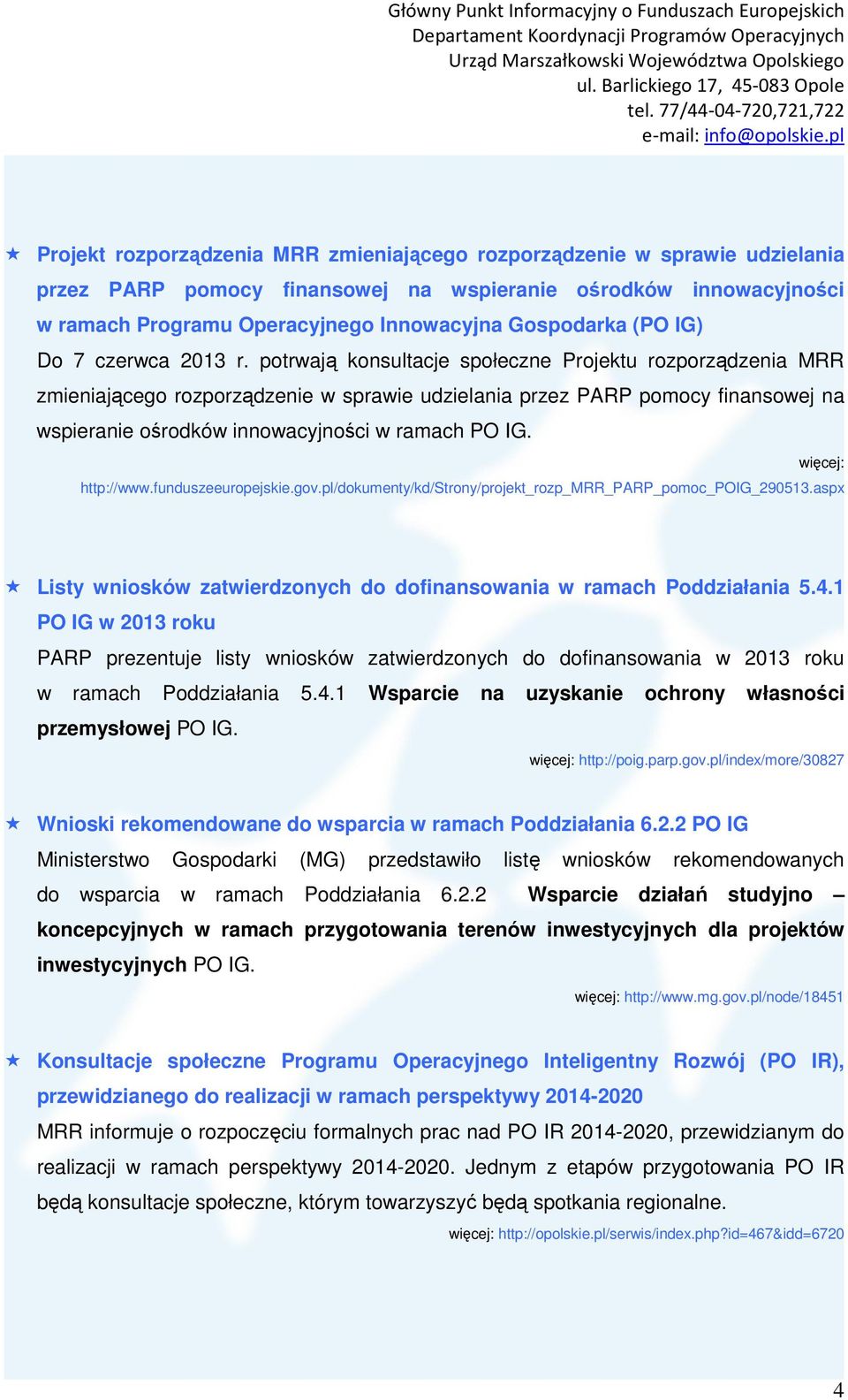 potrwają konsultacje społeczne Projektu rozporządzenia MRR zmieniającego rozporządzenie w sprawie udzielania przez PARP pomocy finansowej na wspieranie ośrodków innowacyjności w ramach PO IG.
