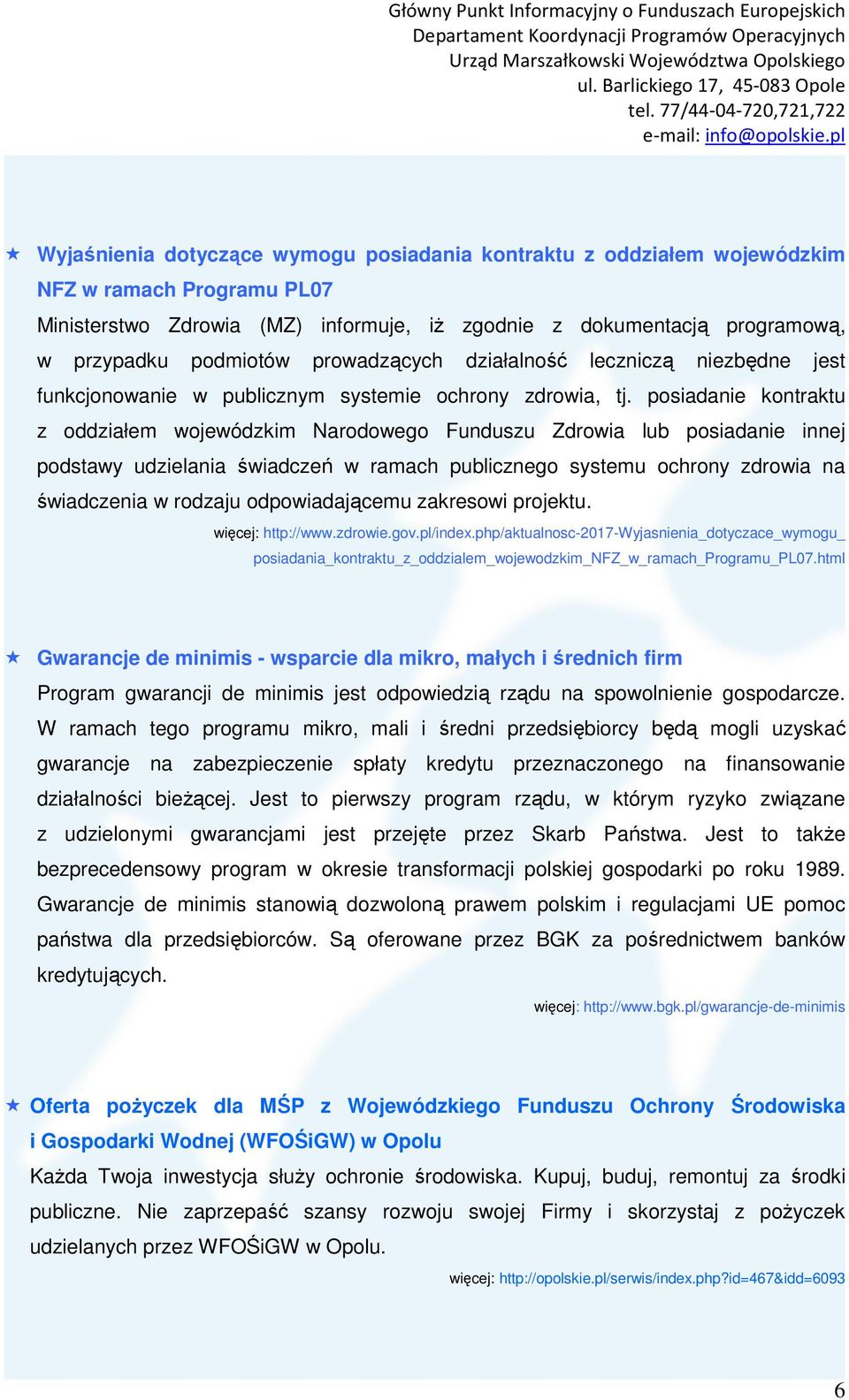 posiadanie kontraktu z oddziałem wojewódzkim Narodowego Funduszu Zdrowia lub posiadanie innej podstawy udzielania świadczeń w ramach publicznego systemu ochrony zdrowia na świadczenia w rodzaju