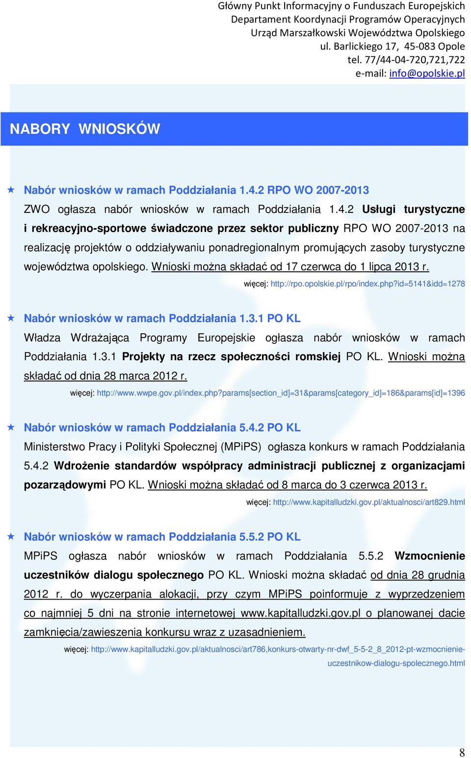 2 Usługi turystyczne i rekreacyjno-sportowe świadczone przez sektor publiczny RPO WO 2007-2013 na realizację projektów o oddziaływaniu ponadregionalnym promujących zasoby turystyczne województwa