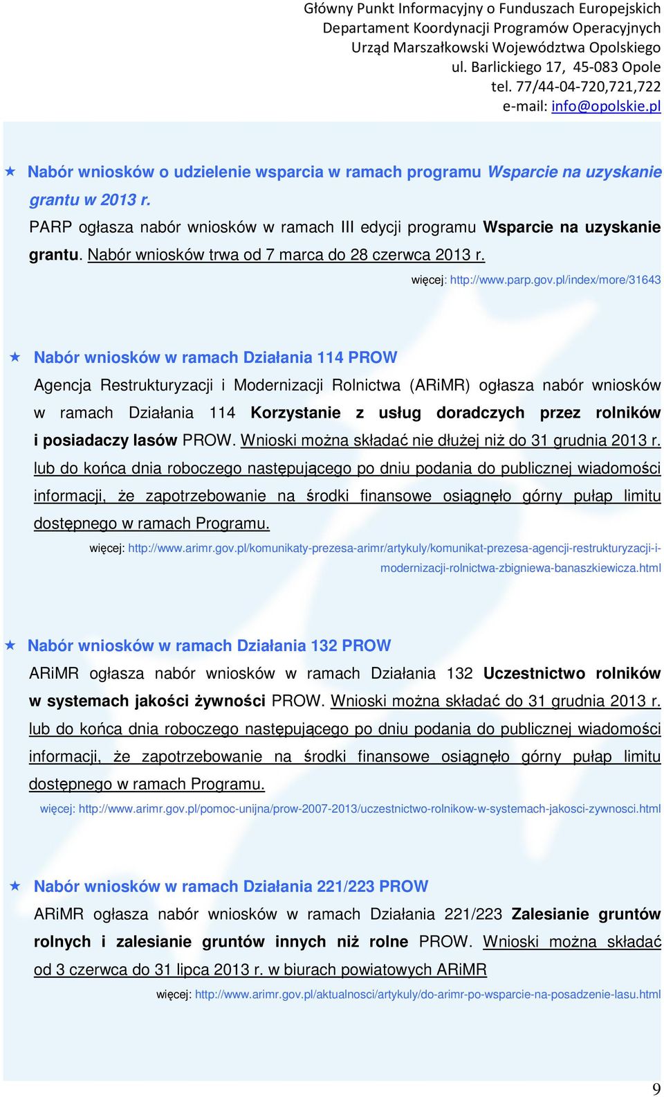 pl/index/more/31643 Nabór wniosków w ramach Działania 114 PROW Agencja Restrukturyzacji i Modernizacji Rolnictwa (ARiMR) ogłasza nabór wniosków w ramach Działania 114 Korzystanie z usług doradczych