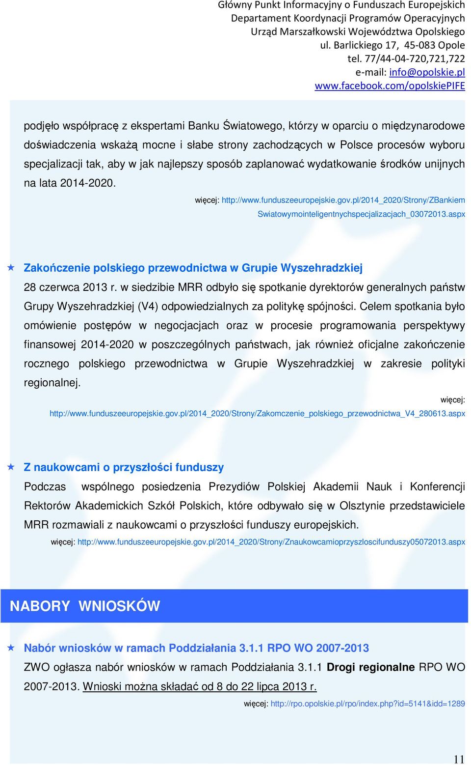 aspx Zakończenie polskiego przewodnictwa w Grupie Wyszehradzkiej 28 czerwca 2013 r.