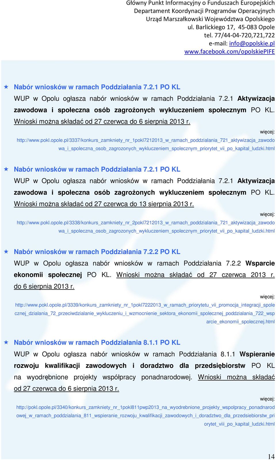 pl/3337/konkurs_zamkniety_nr_1pokl7212013_w_ramach_poddzialania_721_aktywizacja_zawodo wa_i_spoleczna_osob_zagrozonych_wykluczeniem_spolecznym_priorytet_vii_po_kapital_ludzki.